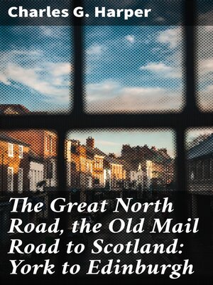 cover image of The Great North Road, the Old Mail Road to Scotland